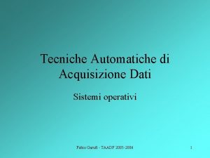 Tecniche Automatiche di Acquisizione Dati Sistemi operativi Fabio