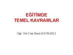 ETMDE TEMEL KAVRAMLAR r Gr Uzm Berin BAYRAKLI