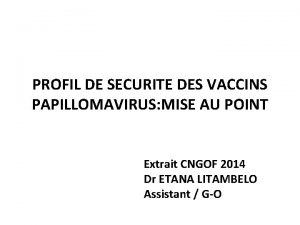 PROFIL DE SECURITE DES VACCINS PAPILLOMAVIRUS MISE AU