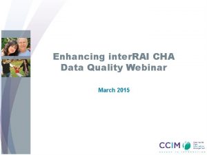 Enhancing inter RAI CHA Data Quality Webinar March