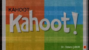 Dr zlem AKIR Kahoot internet balants olan herhangi