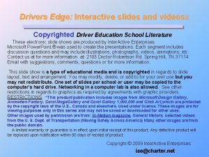 Drivers Edge Interactive slides and videos Copyrighted Driver