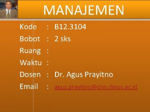 MANAJEMEN Kode Bobot Ruang Waktu Dosen Email B