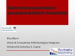 Ruolo della procalcitonina e prospettiva Antibiotic Stewardship Rita