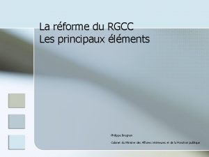 La rforme du RGCC Les principaux lments Philippe
