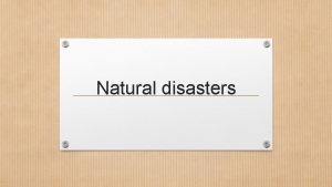 Natural disasters Drought A drought is defined as