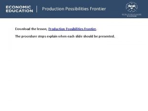 Production Possibilities Frontier Download the lesson Production Possibilities