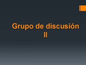 Grupo de discusin II Cules son los principales