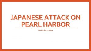 JAPANESE ATTACK ON PEARL HARBOR December 7 1941