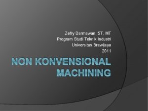 Zefry Darmawan ST MT Program Studi Teknik Industri