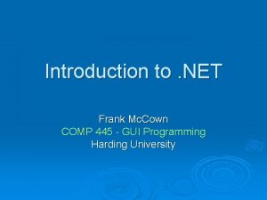 Introduction to NET Frank Mc Cown COMP 445