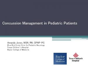 Concussion Management in Pediatric Patients Amanda Jones MSN