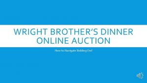 WRIGHT BROTHERS DINNER ONLINE AUCTION How to Navigate