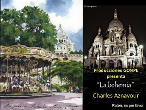 Producciones GONPE presenta La bohemia Charles Aznavour Ratn