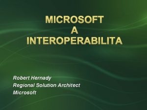Robert Hernady Regional Solution Architect Microsoft Uivatel m