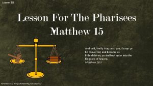 Lesson 18 Lesson For The Pharisees Matthew 15