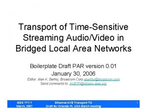 Transport of TimeSensitive Streaming AudioVideo in Bridged Local