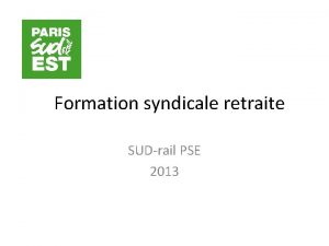 Formation syndicale retraite SUDrail PSE 2013 Un peu