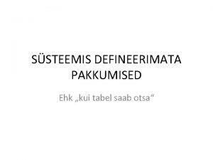 SSTEEMIS DEFINEERIMATA PAKKUMISED Ehk kui tabel saab otsa