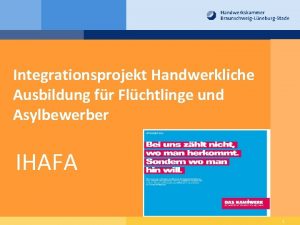 Integrationsprojekt Handwerkliche Ausbildung fr Flchtlinge und Asylbewerber IHAFA