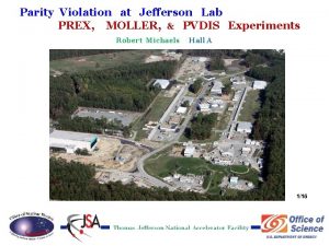 Parity Violation at Jefferson Lab PREX MOLLER PVDIS