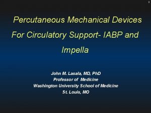 0 Percutaneous Mechanical Devices For Circulatory Support IABP