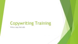 Copywriting Training Write a copy that sells WHAT