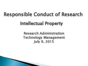 Responsible Conduct of Research Intellectual Property Research Administration