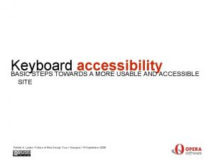 Keyboard accessibility BASIC STEPS TOWARDS A MORE USABLE