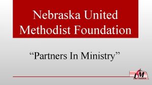 Nebraska United Methodist Foundation Partners In Ministry Mission