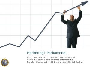 Marketing Parliamone Dott Stefano Guida Dott ssa Simona