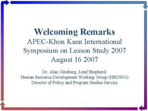 Welcoming Remarks APECKhon Kaen International Symposium on Lesson