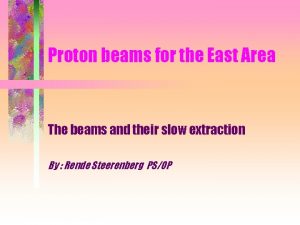 Proton beams for the East Area The beams