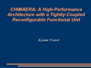 CHIMAERA A HighPerformance Architecture with a TightlyCoupled Reconfigurable