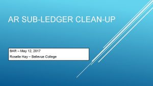 AR SUBLEDGER CLEANUP BAR May 12 2017 Roselle