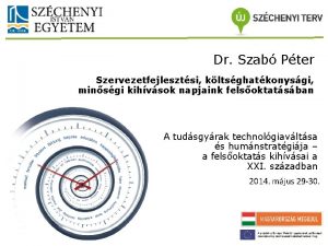 Dr Szab Pter Szervezetfejlesztsi kltsghatkonysgi minsgi kihvsok napjaink