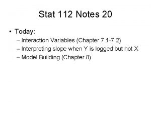 Stat 112 Notes 20 Today Interaction Variables Chapter