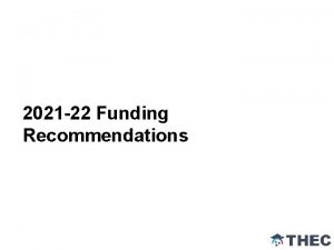 2021 22 Funding Recommendations 2021 22 State Appropriations