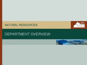 NATURAL RESOURCES DEPARTMENT OVERVIEW LARIMER COUNTY DEPARTMENT OF