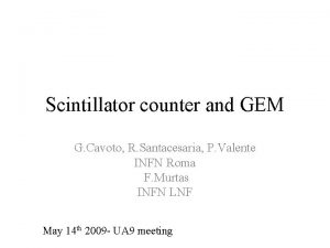 Scintillator counter and GEM G Cavoto R Santacesaria