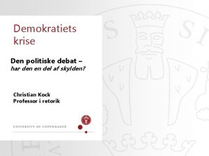 Demokratiets krise Den politiske debat har den en