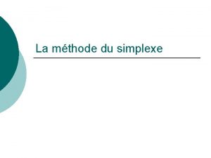 La mthode du simplexe 1 Algorithme du simplexe