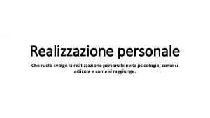 Realizzazione personale Che ruolo svolge la realizzazione personale