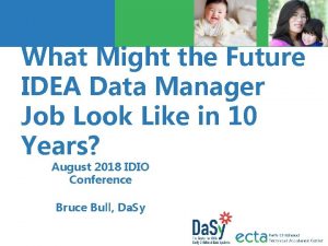 What Might the Future IDEA Data Manager Job