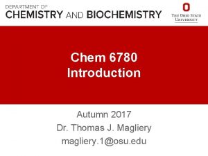 Chem 6780 Introduction Autumn 2017 Dr Thomas J