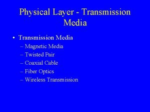 Physical Layer Transmission Media Transmission Media Magnetic Media