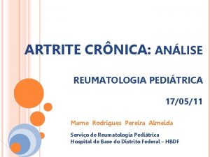 ARTRITE CRNICA ANLISE REUMATOLOGIA PEDITRICA 170511 Marne Rodrigues