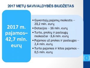 2017 MET SAVIVALDYBS BIUDETAS 2017 m pajamos 42
