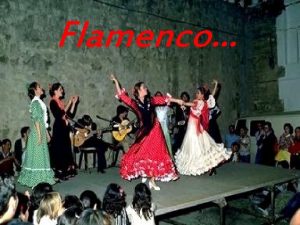 Flamenco Flamenco is an andalusian term that refers