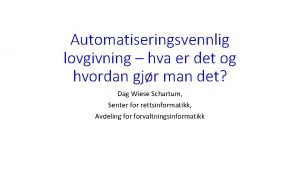 Automatiseringsvennlig lovgivning hva er det og hvordan gjr